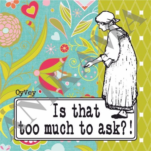 תמונה של Is that too much to ask Coaster