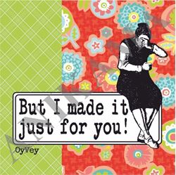 תמונה של But I made it just for you Coaster