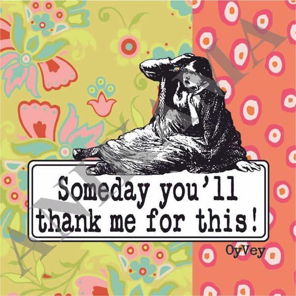 תמונה של Someday you'll thank me for this Coaster