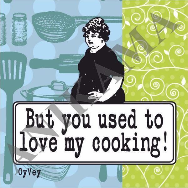 תמונה של But you used to love my cooking Magnet
