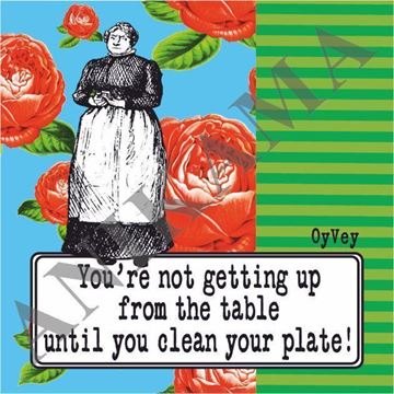 תמונה של You're not getting up from the table until you clear your plate Magnet