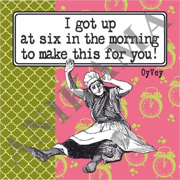 תמונה של I got up at six in the morning to make this for you Magnet