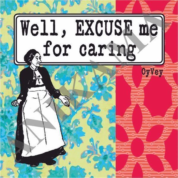תמונה של Well excuse me for caring Magnet