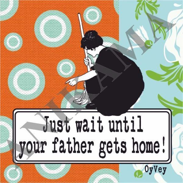 תמונה של Just wait until your father gets home Magnet