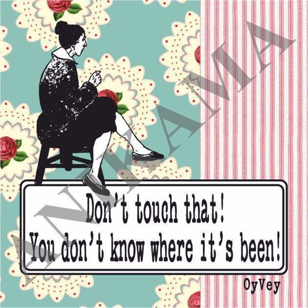 תמונה של Don't touch that you don't know where it's been Magnet