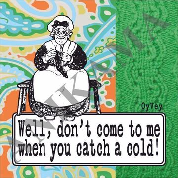 תמונה של Well don't come to me when you catch a cold Magnet