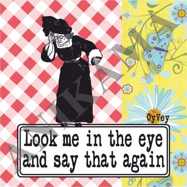 תמונה של Look me in the eyes and say that again Magnet