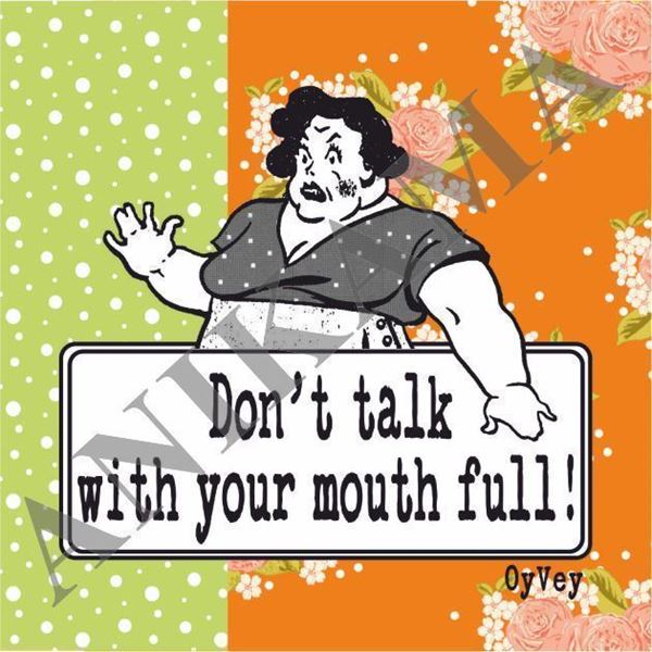 תמונה של Don't talk with your mouth full Magnet