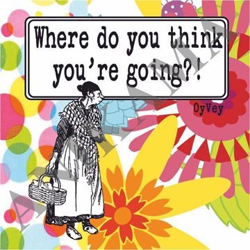 תמונה של Where do you think you're going Magnet