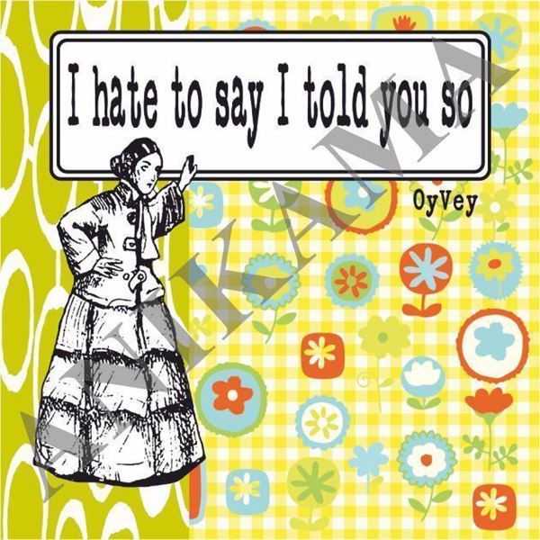 תמונה של I hate to say I told you so Magnet