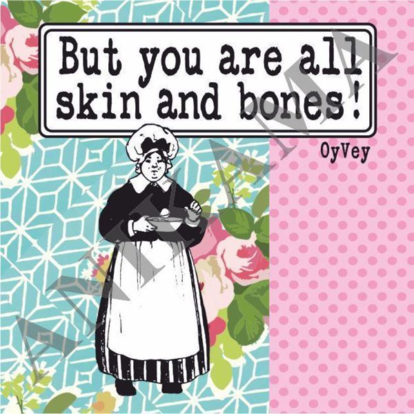תמונה של But you are all skin and bones Magnet