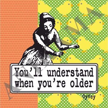 תמונה של You'll understand when you're older Magnet