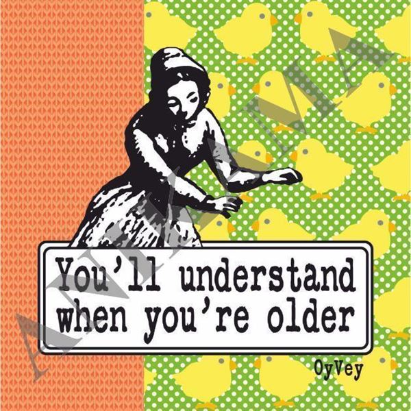 תמונה של You'll understand when you're older Magnet