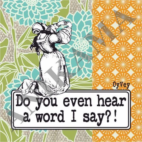 תמונה של Do you even hear a word I say Magnet