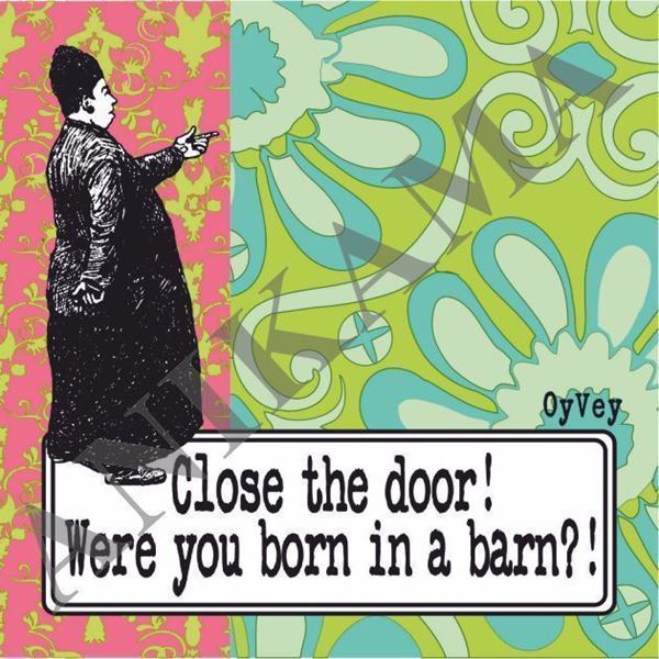 תמונה של Close the door were you born in a barn Magnet