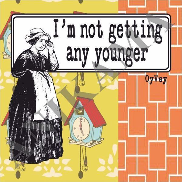 תמונה של I'm not getting any younger Magnet
