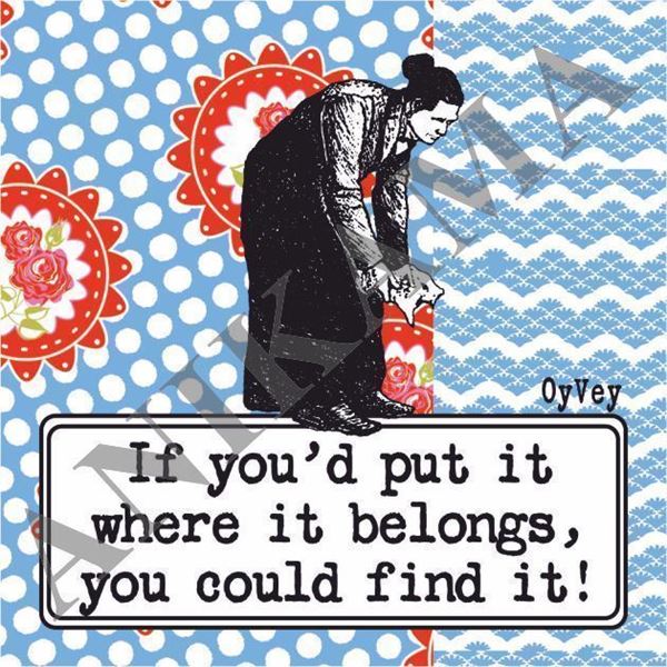 תמונה של If you'd put it where it belongs you could find it Magnet