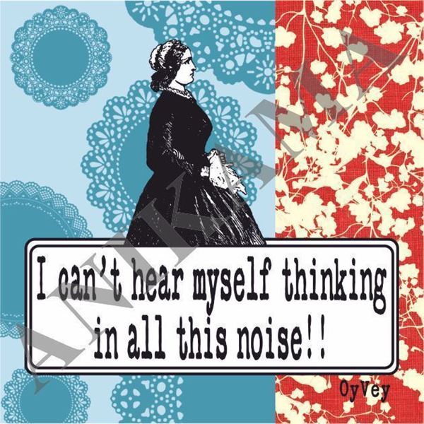 תמונה של I can't hear myself thinking in all that noise Magnet