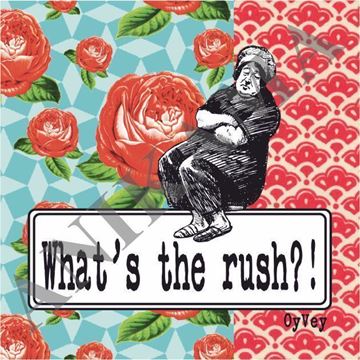 תמונה של What's the rush Magnet