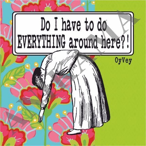 תמונה של Do I have to do everything around here Magnet