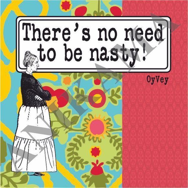 תמונה של There's no need to be nasty Magnet
