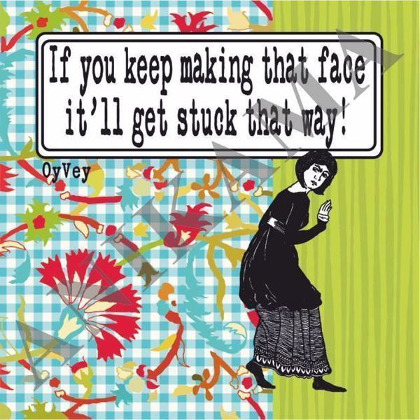 תמונה של If you keep making that face it'll get stuck that way Magnet