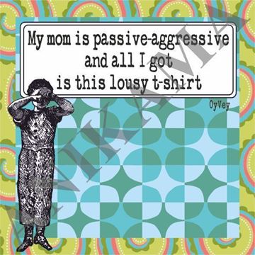 תמונה של My mom is passive aggressive and all I got is this lousy t shirt Men t-shirt