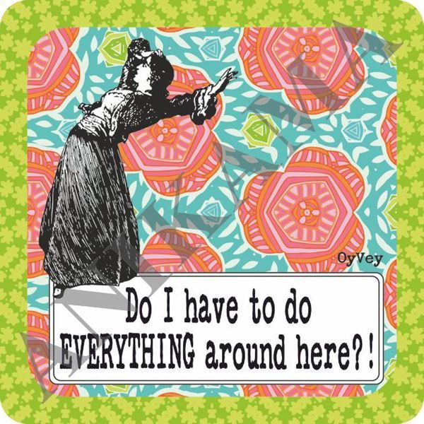 תמונה של Do I Have To Do Everything Around Here Trivet