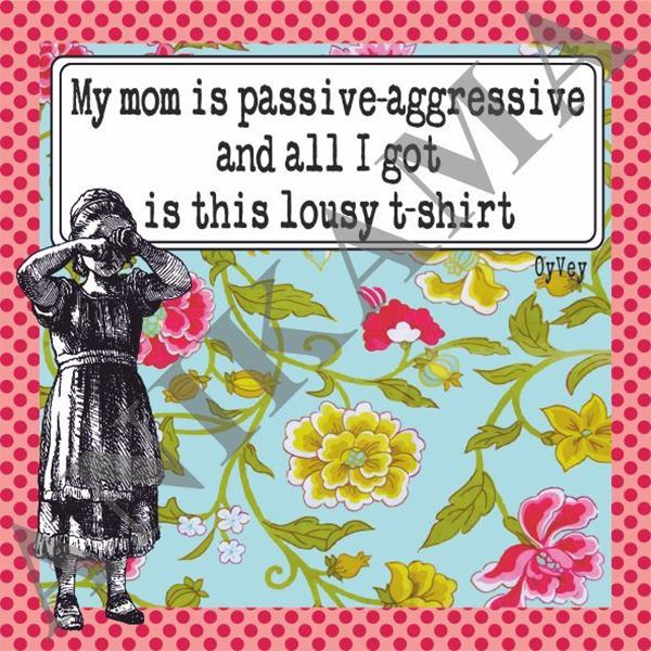 תמונה של  My Mom Is Passive Aggressive Women t shirt במידה S