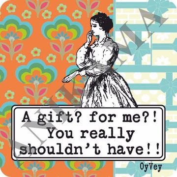 תמונה של A gift for me you really shouldn't have Magnet