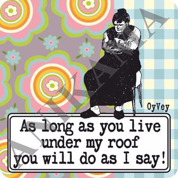 תמונה של As long as you live under my roof you will do as I say Magnet
