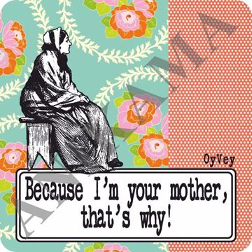 תמונה של Because I'm your mother that's why Magnet