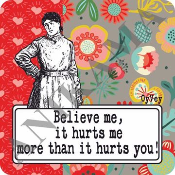 תמונה של Believe me it hurts me more than it hurts you Magnet