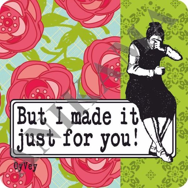 תמונה של But I made it just for you Magnet