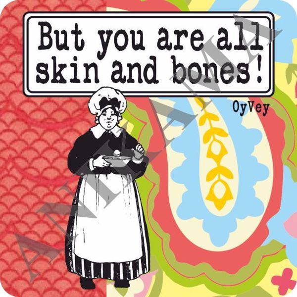 תמונה של But you are all skin and bones Magnet