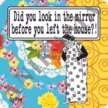תמונה של Did you look in the mirror before you left the house Magnet