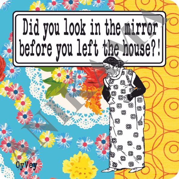 תמונה של Did you look in the mirror before you left the house Magnet