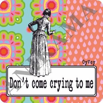 תמונה של Don't come crying to me Magnet