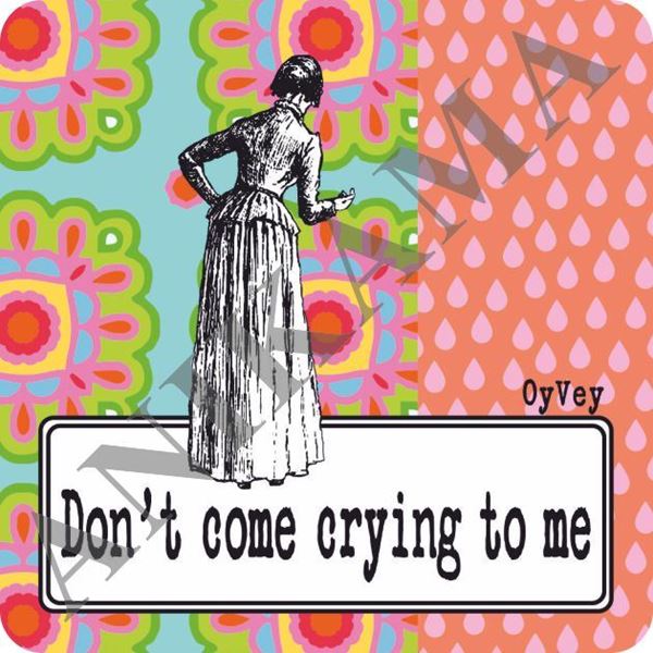 תמונה של Don't come crying to me Magnet