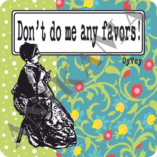 תמונה של Don't do me any favors Magnet