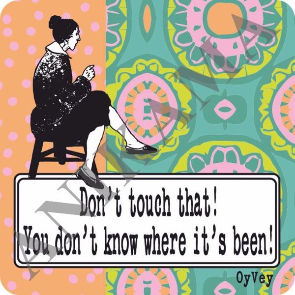תמונה של Don't touch that you don't know where it's been Magnet