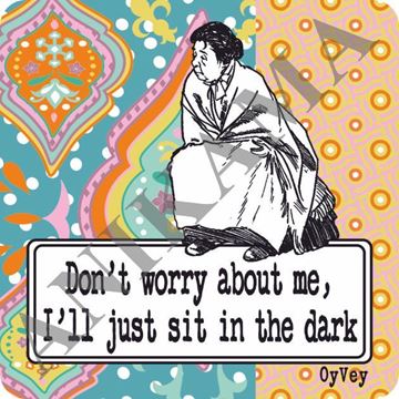 תמונה של Don't worry about me I'll just sit in the dark Magnet