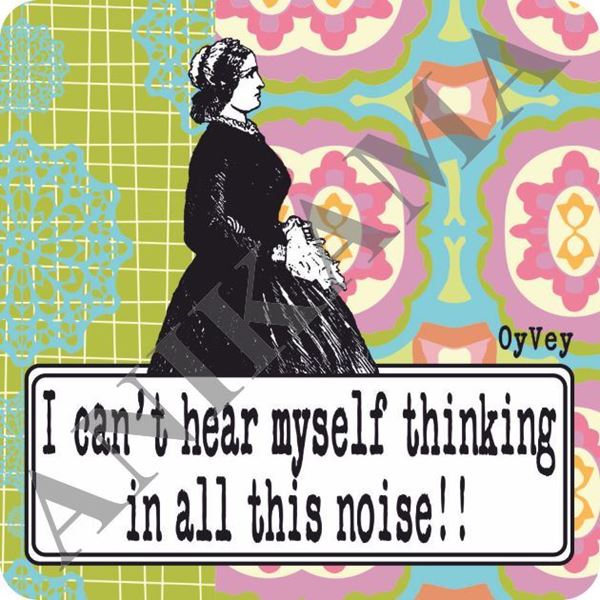 תמונה של I can't hear myself thinking in all that noise Magnet