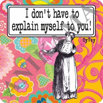 תמונה של I don't have to explain myself to you Magnet