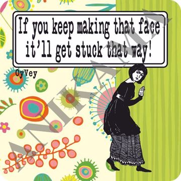 תמונה של If you keep making that face it'll get stuck that way Magnet