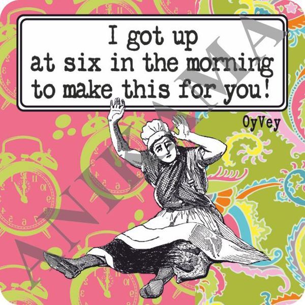 תמונה של I got up at six in the morning to make this for you Magnet