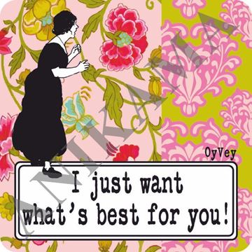 תמונה של I just want what's best for you Magnet