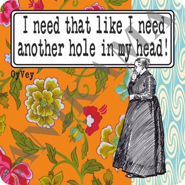תמונה של I need it like I need a hole in my head Magnet