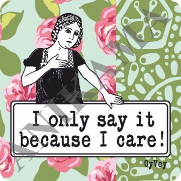 תמונה של I only say it because I care Magnet