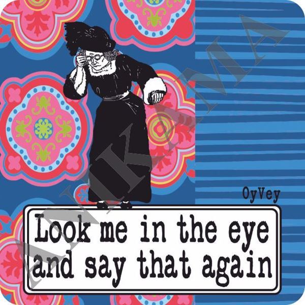 תמונה של Look me in the eyes and say that again Magnet